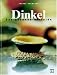 Bücher : Dinkel. Das gesunde Getreide
