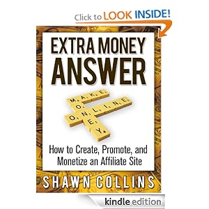 Extra Money Answer: How to Create, Promote, and Monetize an Affiliate Site