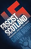 Fascist Scotland : Caledonia and the far right