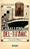El caballero del Titanic (The Gentleman on the Titanic) (Spanish Edition)