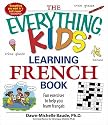 The "Everything" Kids' Learning French Book: Fun Exercises to Help You Learn Francais (Everything)