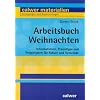 Arbeitsbuch Weihnachten: Informationen, Praxistipps und Projektideen f�r Schule und Gemeinde