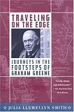Traveling on the Edge: Journeys in the Footsteps of Graham Greene