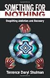 Something for Nothing: Shoplifting Addiction and Recovery