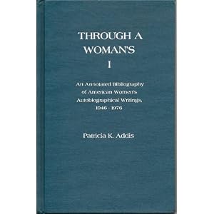 Through a Woman's I: An Annotated Bibliography of American Women's Autobiographical Writings, 1946-1976 Cover Art