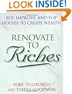 Renovate to Riches: Buy, Improve, and Flip Houses to Create Wealth