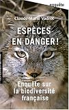 Esp�ces en danger ! Enqu�te sur la biodiversit� en France