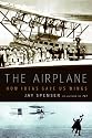 The Airplane: How Ideas Gave Us Wings