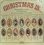 Christmas IS...Memoroable Songs of Christmas by Great Artists of Our Time