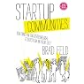 Startup Communities: Building an Entrepreneurial Ecosystem in Your City