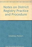 Humphreys' notes on District Registry (High Court of Justice) practice and procedure