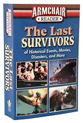 Armchair Reader: The Last Survivors of Historical Events, Movies, Disasters, and More