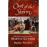 Out of the Storm: The Life and Legacy of Martin Luther
