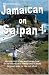 Jamaican On Saipan: The True Story of One Man's Escape from the Rat Race to Live a Personal Nomadpreneur's Dream!: (A Unique Travel Guide by Walt F. J. Goodridge