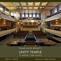 Frank Lloyd Wright's Unity Temple: A Good Time Place