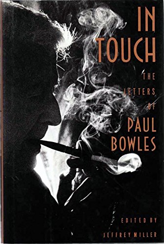 In Touch: The Letters of Paul Bowles, by Paul Bowles In Touch: The Letters of Paul Bowles, by Paul Bowles