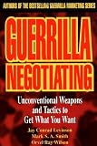 Guerrilla Negotiating: Unconventional Weapons and Tactics to Get What You Want (Guerrilla Marketing Series)