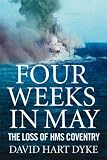 Four Weeks in May: The Loss of "HMS Coventry"