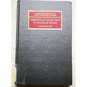 Christian Martyrs in Muslim Spain (Cambridge Iberian and Latin American Studies)