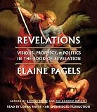 Revelations: Visions, Prophecy, and Politics in the Book of Revelation