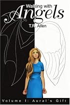 Walking with Angels: Volume I: Aural&rsquo;s Gift