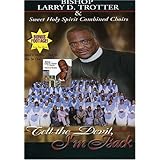 Bishop Larry D. Trotter and Sweet Holy Spirit Combined Choirs: Tell the Devil I'm Back (2001)