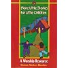 More Little Stories for Little Children: A Worship Resource