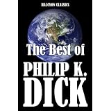 The Best of Philip K. Dick (Unexpurgated Edition) (Halcyon Classics)