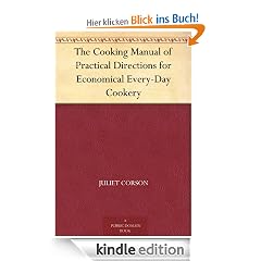 The Cooking Manual of Practical Directions for Economical Every-Day Cookery