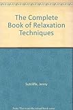 The complete book of relaxation techniques
