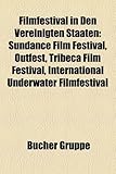 Filmfestival in Den Vereinigten Staaten: Sundance Film Festival, Outfest, Tribeca Film Festival, International Underwater Filmfestival-