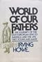 World of Our Fathers: The Journey of the East European Jews to America and the Life They Found and Made