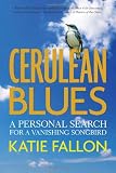Cerulean Blues: A Personal Search for a Vanishing Songbird