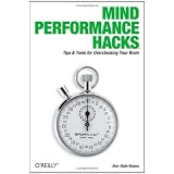Mind Performance Hacks: Tips & Tools for Overclocking Your Brain