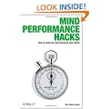 Mind Performance Hacks: Tips & Tools for Overclocking Your Brain
