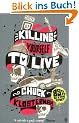 Killing Yourself to Live