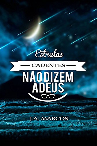 Estrelas cadentes não dizem adeus (Portuguese Edition)