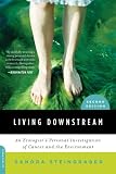Living Downstream: An Ecologists Personal Investigation of Cancer and the Environment