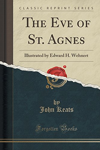 The Eve of St. Agnes: Illustrated by Edward H. Wehnert (Classic Reprint)