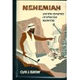 Nehemiah and the Dynamics of Effective Leadership by Cyril J. Barber