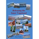 Releasing the Inner Vagabond: Synopsis of a 5-year cross-country travel adventure (Kindle Edition)