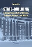 State-Building: A Comparative Study of Ukraine, Lithuania, Belarus, and Russia