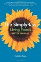 The SimplyRaw Living Foods Detox Manual