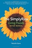 The SimplyRaw Living Foods Detox Manual