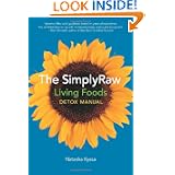 The SimplyRaw Living Foods Detox Manual