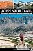 John Muir Trail: The essential guide to hiking America's most famous trail