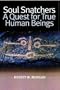 Soul Snatchers: A Quest for True Human Beings