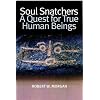 Soul Snatchers: A Quest for True Human Beings
