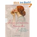 Frauen in meinem Rosengarten: Alte Rosen und die Geschichten ihrer Namen