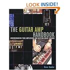 Guitar Amplifier Handbook - Understanding Tube Amplifiers and Getting Great Sounds... by Hunter
